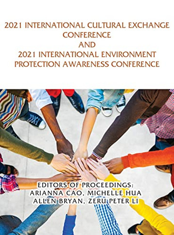 2021 International Cultural Exchange Conference And 2021 International Environment Protection Awareness Conference - 9781956803846