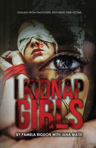 I Kidnap Girls: Stealing From Traffickers, Restoring Their Victims - 9781959449560