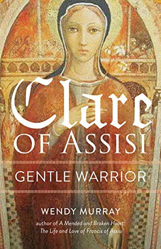 Clare of Assisi: Gentle Warrior (San Damiano Books) (Volume 1)
