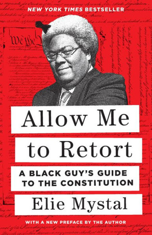 Allow Me To Retort: A Black Guy's Guide To The Constitution - 9781620977637