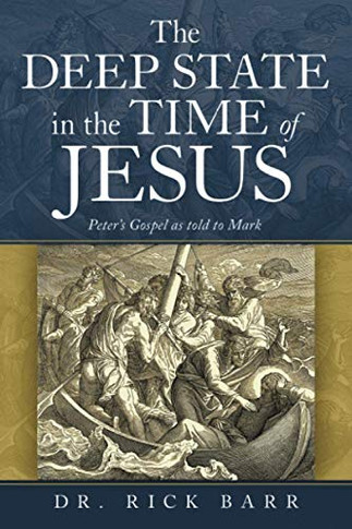 The Deep State in the Time of Jesus: The Gospel of Peter as Told to Mark - Paperback