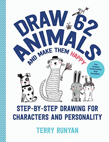 Draw 62 Animals And Make Them Happy: Step-By-Step Drawing For Characters And Personality - For Artists, Cartoonists, And Doodlers (Draw 62, 4)