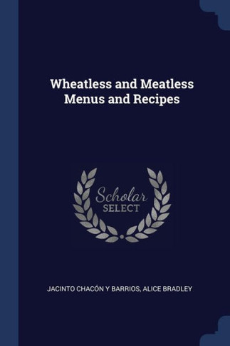 Wheatless And Meatless Menus And Recipes - 9781296800055