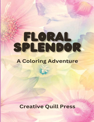 Floral Splendor: A Coloring Adventure