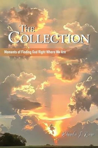 The Collection: Moments of Finding God Right Where We Are