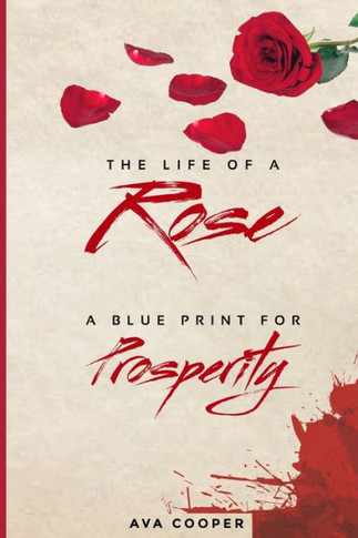 The Life of a Rose: A Blue Print For Prosperity
