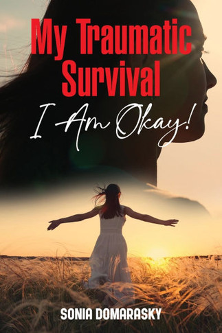 My Traumatic Survival-I Am Okay!