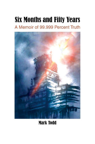 Six Months and Fifty Years: A Memoir of 99.999 Percent Truth