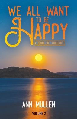 We All Want to Be Happy: A Book of Thoughts (Volume 2)