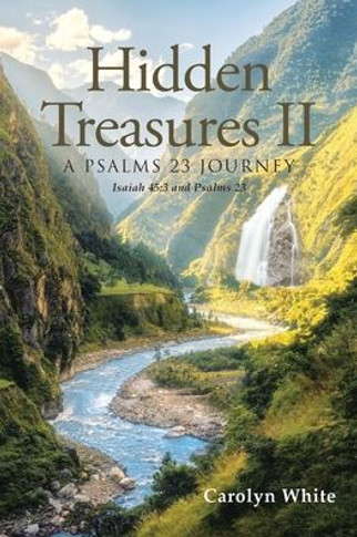 Hidden Treasures II: A Psalms 23 Journey: Isaiah 45:3 and Psalms 23