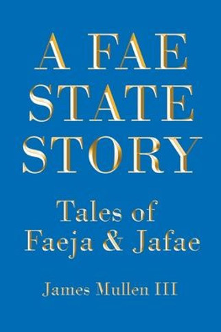 A Fae State Story: Tales of Faeja and Jafae