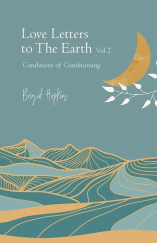 Love Letters to the Earth Vol. 2: Conditions of Conditioning