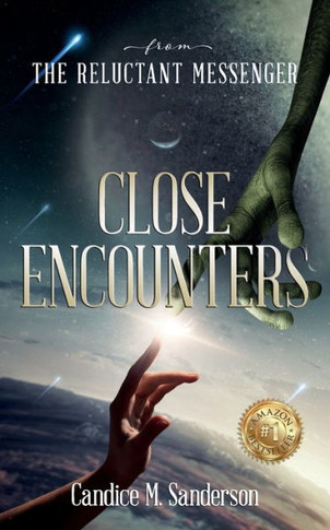From the Reluctant Messenger: Close Encounters