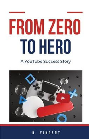 From Zero to Hero: A YouTube Success Story