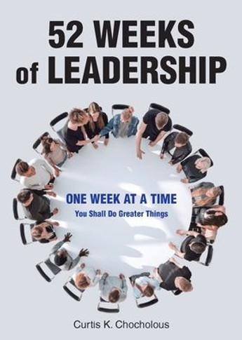 52 Weeks of Leadership: One Week at a Time: You Shall Do Greater Things