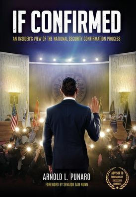 If Confirmed: An Insider's View of the National Security Confirmation Process