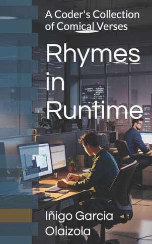 Rhymes in Runtime: A Coder's Collection of Comical Verses