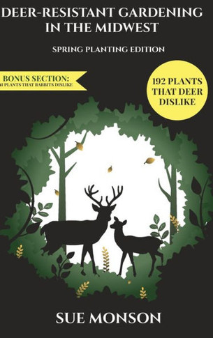 Deer Resistant Gardening in the Midwest: Spring Planting Edition