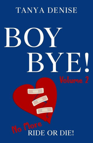 Boy BYE!: No More Ride or Die