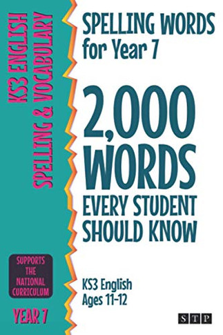 Spelling Words for Year 7 : 2,000 Words Every Student Should Know (KS3 English Ages 11-12)