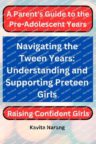 Navigating the Tween Years: Understanding and Supporting Preteen Girls: Raising Confident Girls