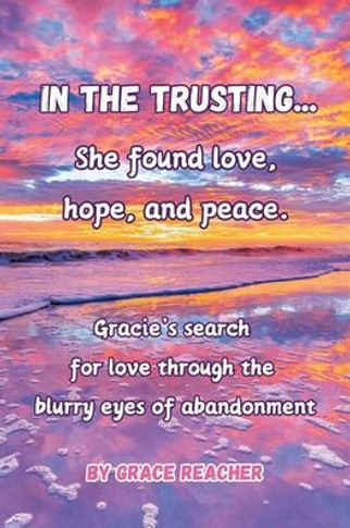 In the Trusting...: She found love, hope and peace.