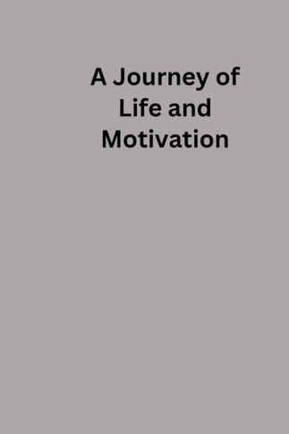 A Journey of Life and Motivation