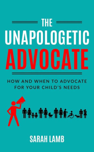 The Unapologetic Advocate: How and When to Advocate for Your Child's Needs