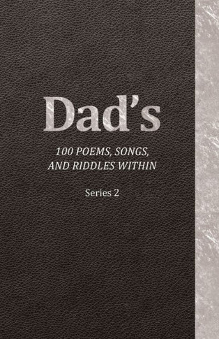 Dad's 100 Poems, Songs, and Riddles Within: Series 2