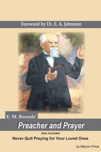 Preacher and Prayer: Never Quit Praying fo Your Loved Ones