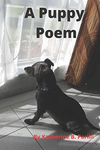 A Puppy Poem : An Adorable Poem for Dog Lovers and Kids
