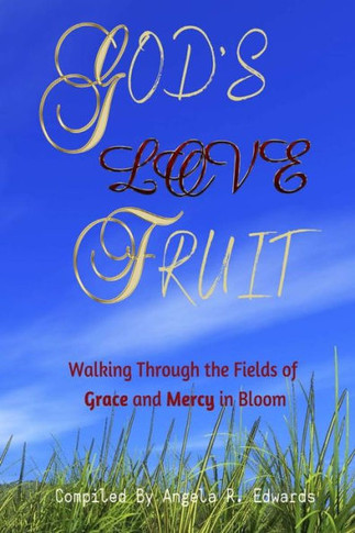 God's Love Fruit: Walking Through the Fields of Grace and Mercy in Bloom (God's Fruit)