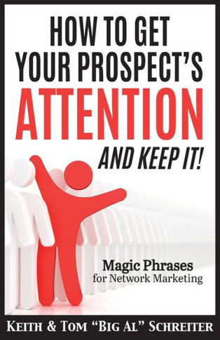 How to Get Your Prospect's Attention and Keep It!: Magic Phrases for Network Marketing