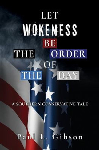 Let Wokeness Be the Order of the Day: A Southern Conservative Tale