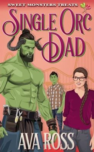 Single Orc Dad: A Contemporary Orc Romcom