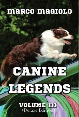 Canine Legends Volume III: (Deluxe Edition)