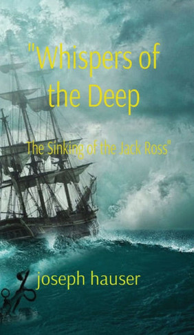 ""Whispers of the Deep: The Sinking of the Jack Ross"" - Large Print