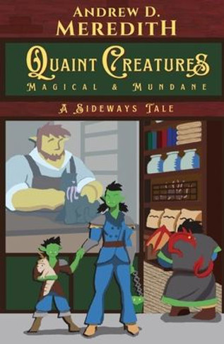 Quaint Creatures: Magical & Mundane: A Sideways Tale