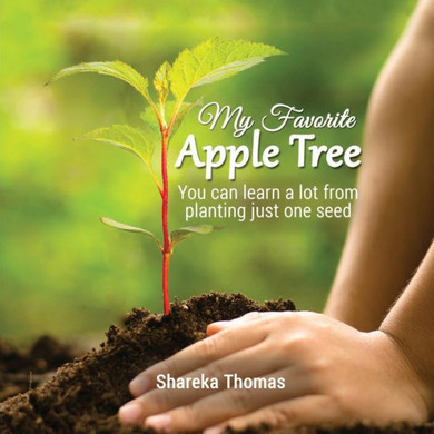My Favorite Apple Tree: You can lean a lot from planting just one seed