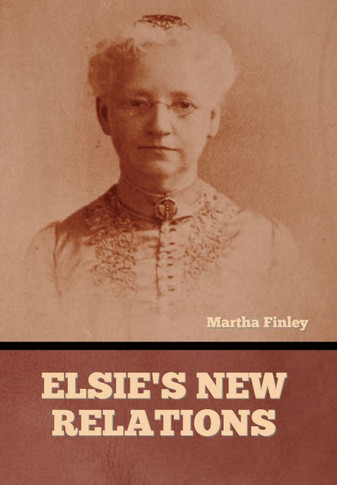 Elsie's New Relations