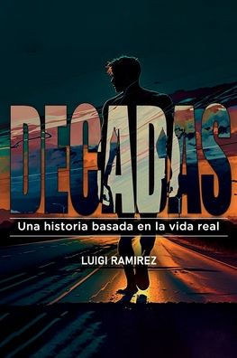 Decadas: Una historia basada en la vida real