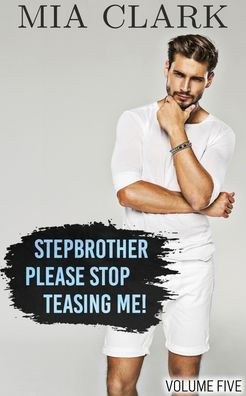 Stepbrother, Please Stop Teasing Me! (Volume Five)
