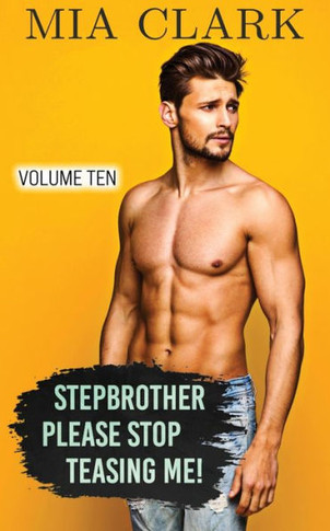 Stepbrother, Please Stop Teasing Me! (Volume Ten)