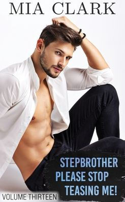 Stepbrother, Please Stop Teasing Me! (Volume Thirteen)