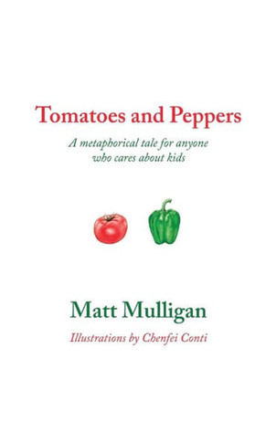 Tomatoes and Peppers: A metaphorical tale for anyone who cares about kids