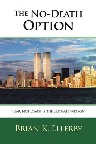 The No-Death Option: ""Fear, Not Death Is the Ultimate Weapon""