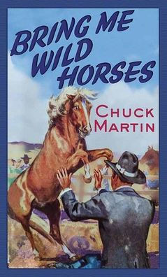 Bring Me Wild Horses - Large Print