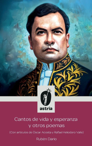 Cantos de vida y esperanza y otros poemas (Con art?ulos de ?car Acosta y Rafael Heliodoro Valle)