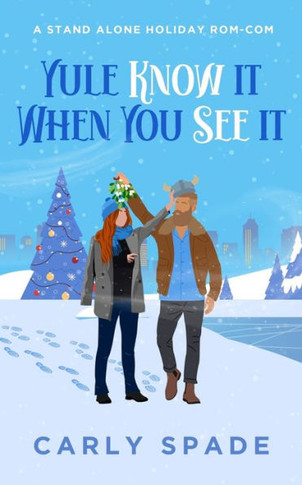 Yule Know It When You See It: A standalone holiday rom-com.