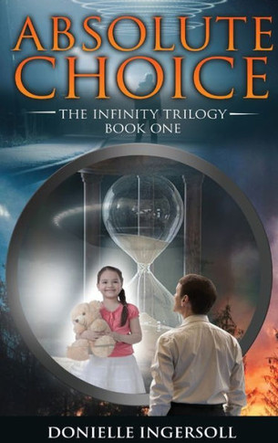 Absolute Choice: The Infinity Trilogy Book One